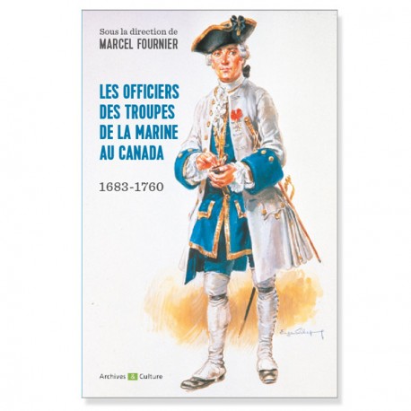Les Officiers des troupes de la marine au Canada (1683-1760) Les Officiers des troupes de la marine au Canada (1683-1760)