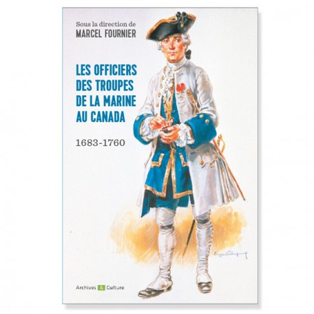 Les Officiers des troupes de la marine au Canada (1683-1760)