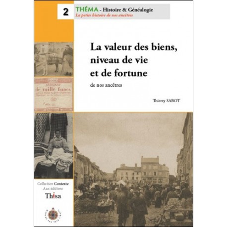 La valeur des biens, niveau de vie et de fortune de nos ancêtres La valeur des biens, niveau de vie et de fortune de nos ancêtres