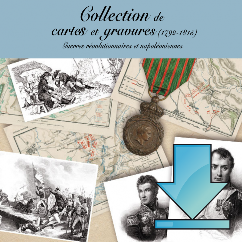 Collection de cartes et gravures 1792 -1815 Guerre révolutionnaires et napoléoniennes en téléchargement Collection de cartes et gravures 1792 -1815 Guerre révolutionnaires et napoléoniennes en téléchargement