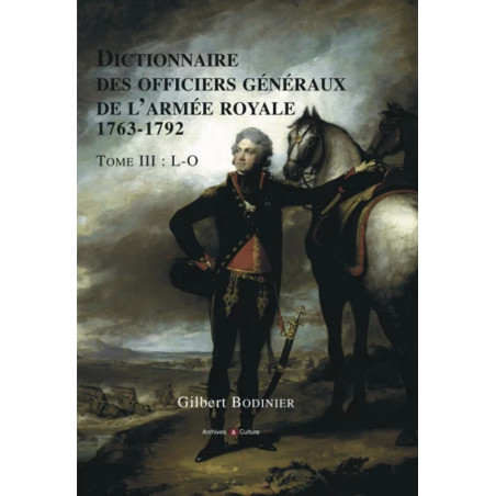 Dictionnaire des officiers généraux de l'armée royale 1763-1792 - Tome 3, L-O