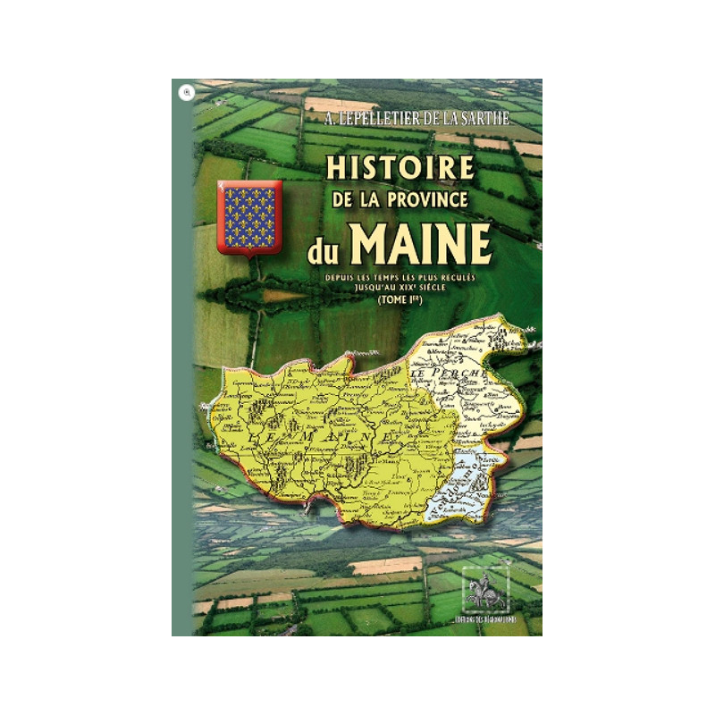 Histoire de la Province du Maine depuis les temps les plus reculés jusqu'au XIXe siècle Tome 1 Histoire de la Province du Maine depuis les temps les plus reculés jusqu'au XIXe siècle Tome 1