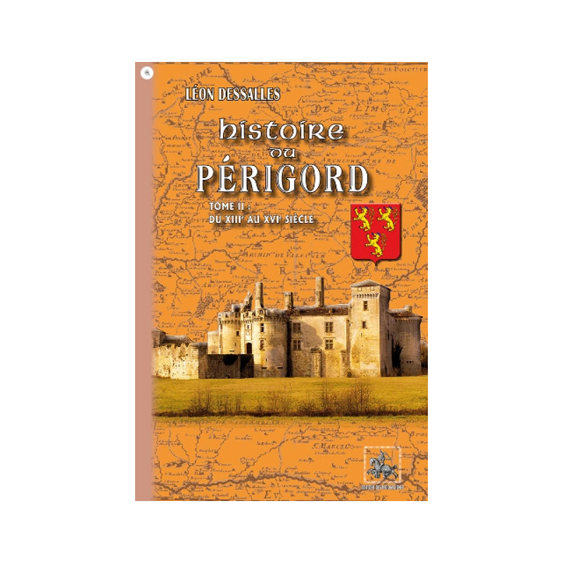 Histoire du Périgord (T2 : du XIIIe au XVIe siècle) Histoire du Périgord (T2 : du XIIIe au XVIe siècle)