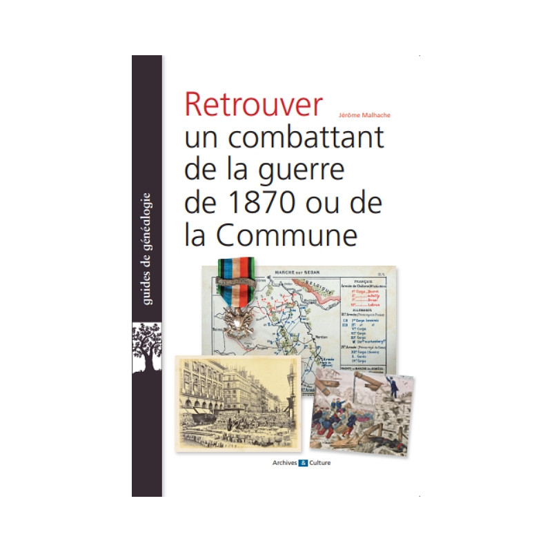 Retrouver un combattant de la guerre de 1870 ou de la Commune Retrouver un combattant de la guerre de 1870 ou de la Commune